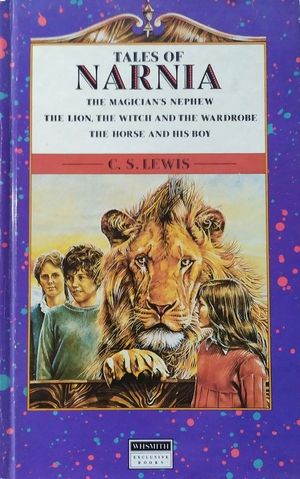 TALES OF NARNIA THE MAGICIAN'S NEPHEW; THE LION, THE WITCH AND THE WARDROBE; AND THE HORSE AND HIS BOY
