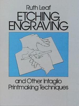 ETCHING ENGRAVING AND OTHER INTAGLIO PRINTMAKING TECHNIQUES