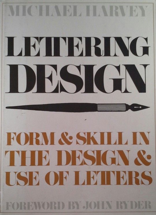 LETTERING DESIGN. FORM AND SKILL IN THE DESIGN AND USE OF LETTERS