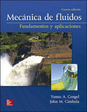 MECANICA DE FLUIDOS FUNDAMENTOS Y APLICACIONES. 4 ED.