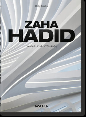 ZAHA HADID. COMPLETE WORKS 1979 - TODAY