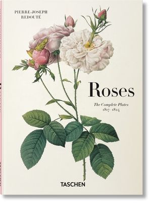 REDOUTE. ROSES. THE COMPLETE PLATES (1817-1824)