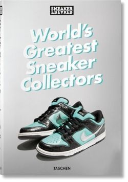 THE WORLD'S GREATEST SNEAKER COLLECTORS