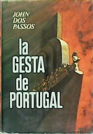 LA GESTA DE  PORTUGAL - TRES SIGLOS DE EXPLORACIONES Y DESCUBRIMIENTOS