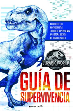 JURASSIC WORLD, EL REINO CAIDO: GUIA DE SUPERVIVENCIA