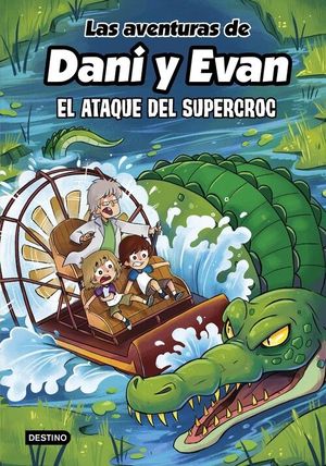 LA AVENTURAS DE DANI Y EVAN 11. EL ATAQUE DEL SUPERCROC