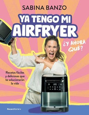 YA TENGO MI AIRFRYER, AHORA QU?