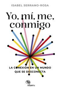 YO, M, ME, CONMIGO. LA CONEXIN EN UN MUNDO QUE SE DESCONECTA