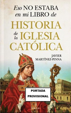 ESO NO ESTABA EN MI LIBRO DE HISTORIA DE LA IGLESIA CATLICA