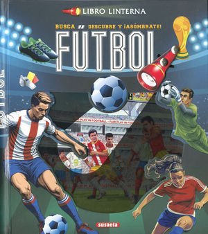 BUSCA, DESCUBRE Y ASOMBRATE: FUTBOL (LIBRO LINTERNA)