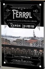 FERROL. UNHA VIAXE POLA ALMA DA CIDADE