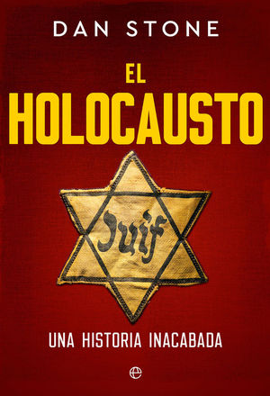 EL HOLOCAUSTO. UNA HISTORIA INACABADA