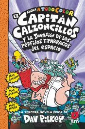 EL CAPITN CALZONCILLOS Y LOS PRFIDOS TIPARRACOS DEL ESPACIO (A TODO COLOR)