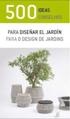 500 IDEAS PARA DISEAR EL JARDN / 500 CONSELHOS PARA O DESIGN DE JARDINS