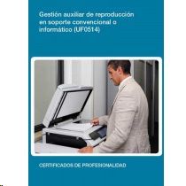 GESTIN AUXILIAR DE REPRODUCCIN EN SOPORTE CONVENCIONAL O INFORMTICO (UF0514)