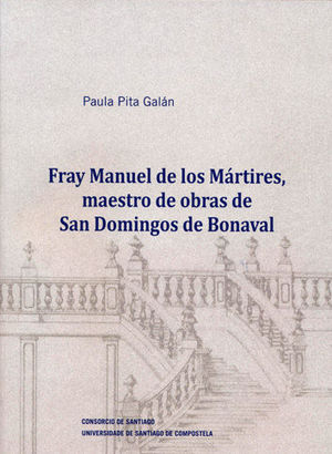 FRAY MANUEL DE LOS MARTIRES, MAESTRO DE OBRAS DE SAN DOMINGOS DE BONAVAL
