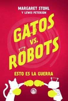 GATOS VS. ROBOTS 1: ESTO ES LA GUERRA