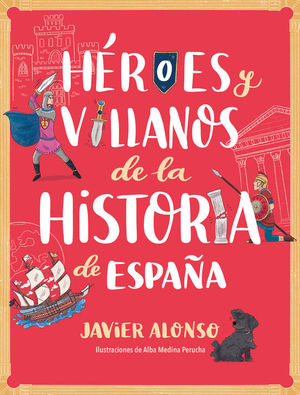HEROES Y VILLANOS DE LA HISTORIA DE ESPAA