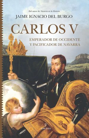 CARLOS V. EMPERADOR DE OCCIDENTE Y PACIFICADOR DE NAVARRA