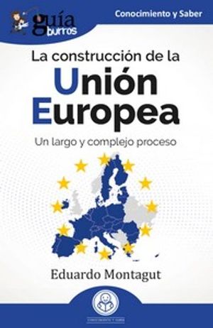 LA CONSTRUCCIN DE LA UNION EUROPEA (GUIABURROS)