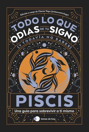 PISCIS: TODO LO QUE ODIAS DE TU SIGNO Y TODAVIA NO SABES