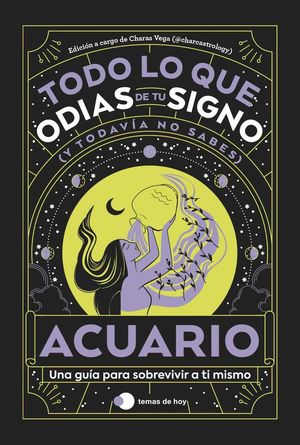 ACUARIO: TODO LO QUE ODIAS DE TU SIGNO Y TODAVIA NO SABES