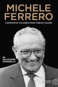 MICHELE FERRERO. COMPARTIR VALORES PARA CREAR VALOR