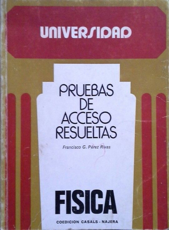 UNIVERSIDAD. PRUEBAS DE ACCESO RESUELTAS. FSICA