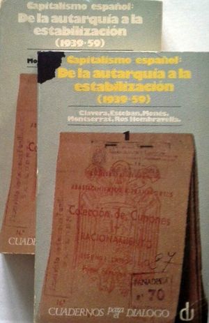 CAPITALISMO ESPAOL - DE LA AUTARQUA A LA ESTABILIZACIN (1939-1959) - TOMOS I Y II