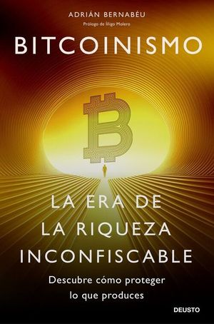 BITCOINISMO. LA ERA DE LA RIQUEZA INCONFISCABLE