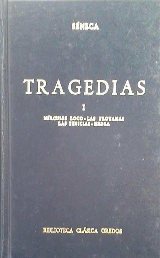 TRAGEDIAS DE SNECA - VOLUMEN I: HRCULES LOCO / LAS TROYANAS / LAS FENICIAS / MEDEA