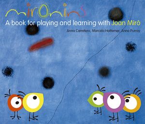 MIRONINS. A BOOK FOR PLAYING AND LEARNING WITH JOAN MIR