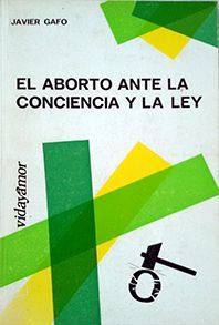 EL ABORTO ANTE LA CONCIENCIA Y LA LEY
