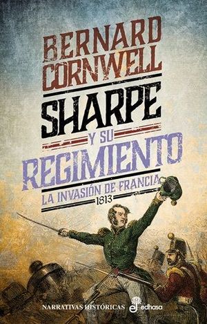 SHARPE Y SU REGIMIENTO. LA INVASIN DE FRANCIA, 1813