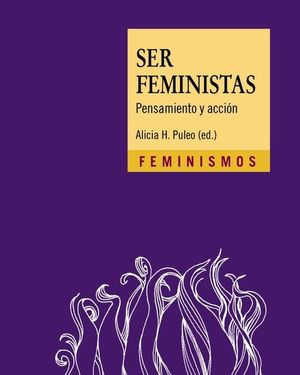 SER FEMINISTAS. PENSAMIENTO Y ACCIN
