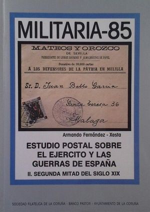 MILITARIA-85 - TOMO II SEGUNDA MITAD DEL SIGLO XIX (ESTUDIO POSTAL SOBRE EL EJRCITO Y LAS GEURRAS DE ESPAA)