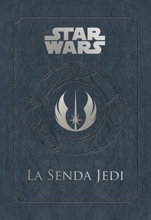 STAR WARS. LA SENDA JEDI
