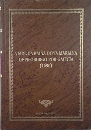 VIAXE DA RAA DONA MARIANA DE NEOBURGO POR GALICIA (1690)