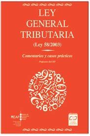 LEY GENERAL TRIBUTARIA (LEY 58/2003). COMENTARIOS Y CASOS PRACTICOS