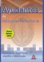 AYUDANTES DE INSTITUCIONES PENITENCIARIAS. EJERICIOS DE EXAMEN COMENTADOS Y RESU
