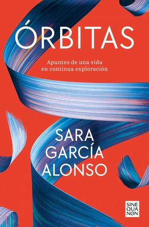 ORBITAS. APUNTES DE UNA VIDA EN CONTINUA EXPLORACIN