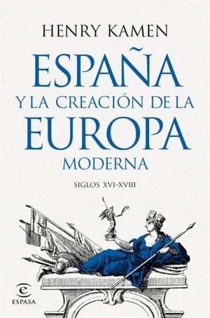 ESPAA Y LA CREACIN DE LA EUROPA MODERNA. SIGLOS XVI-XVIII