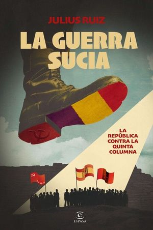 LA GUERRA SUCIA. LA REPBLICA CONTRA LA QUINTA COLUMNA