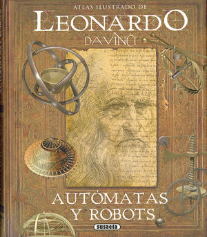 ATLAS ILUSTRADO DE LEONARDO DA VINCI, AUTOMATAS Y ROBOTS