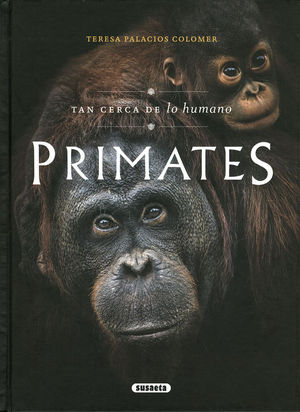 PRIMATES. TAN CERCA DE LO HUMANO