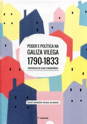 PODER E POLTICA NA GALIZA VILEGA. 1790-1833