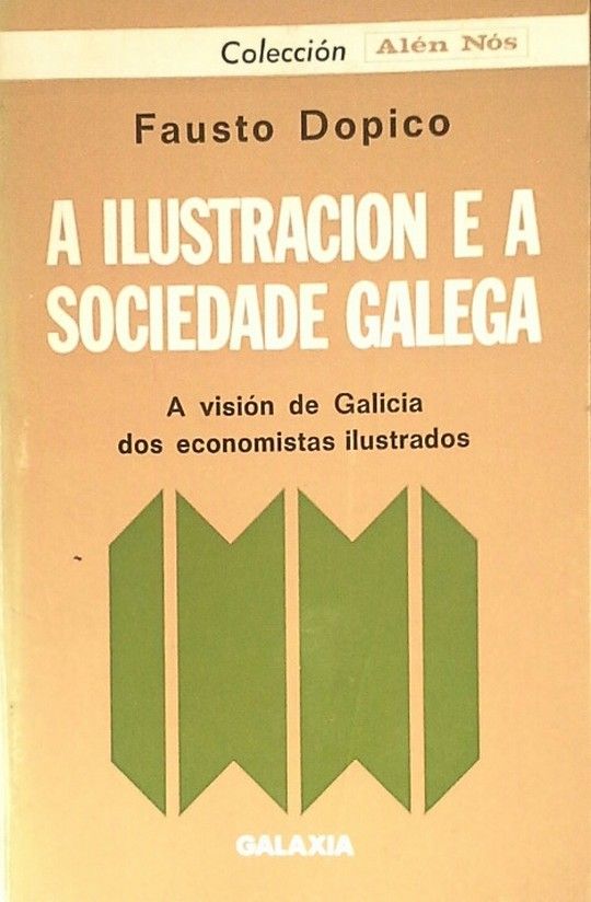 ILUSTRACIN E A SOCIEDADE GALEGA, A. A VISIN DE GALICIA DOS ECONOM