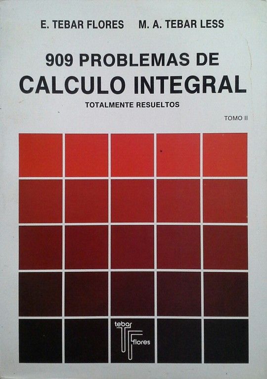 909 PROBLEMAS DE CALCULO INTEGRAL. TOMO II