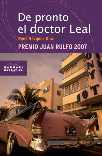 DE PRONTO EL DOCTOR LEAL/7  PREMIO JUAN RULFO 2007