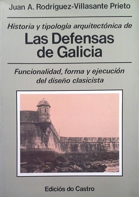 HISTORIA Y TIPOLOGA ARQUITECTNICA DE LAS DEFENSAS DE GALICIA